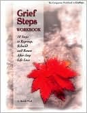 Grief Steps Workbook: 10 Steps to Regroup, Rebuild and Renew After Any Life Loss