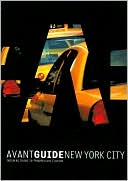 Avant-Guide New York City: Insiders' Guide to Progressive Culture (Avant Guide Series)