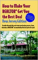 How to Make Your Realtor Get You the Best Deal, New Jersey: A Guide Through the Real Estate Purchasing Process, From Choosing a Realtor to Negotiating the Best Price For You!