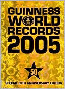 Guinness World Records 2005: With over 1000 Amazing New Records