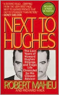 Next to Hughes: The Last Years of Howard Hughes's Strange and Tragic Life Chronicled by His Closest Advisor