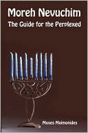 Moreh Nevuchim: The Guide for the Perplexed