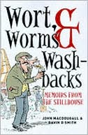 Wort, Worms and Washbacks: Memoirs from the Stillhouse