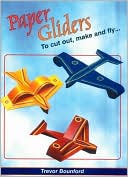 Paper Gliders: To Cut out, Make and Fly