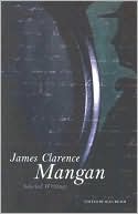 James Clarence Mangan: Selected Writings