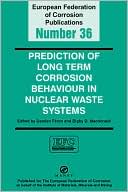 Prediction of Long Term Corrosion Behaviour in Nuclear Waste Systems: European Federation of Corrosion Series Number 36