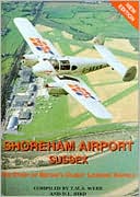 Shoreham Airport,Sussex: The Story of Britain's Oldest Licensed Airfield