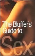 Bluffer's Guide to Sex, Revised: The Bluffer's Guide Series