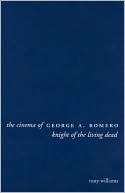 The Cinema of George A. Romero: Knight of the Living Dead