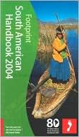Footprint South American Handbook 2004 (Footprint Handbooks Series): The Travel Guide