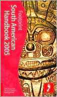 Footprint: South American Handbook 2005