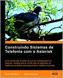 Construindo Sistemas De Telefonia Com O Asterisk
