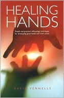 Healing Hands: Simple and Practical Reflexology Techniques for Developing Good Health and Inner Peace