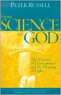 From Science to God: The Mystery of Consciousness and the Meaning of Light