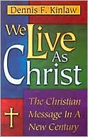 We Live As Christ: The Christian Message in a New Century