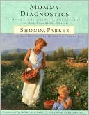 Mommy Diagnostics: The Naturally Healthy Family's Guide to Herbs and Whole Foods for Health
