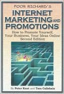 Poor Richard's Internet Marketing and Promotions: How to Promote Yourself, Your Business, Your Ideas Online