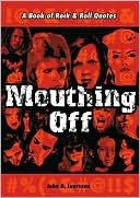 Mouthing off: A Book of Rock and Roll Quotes
