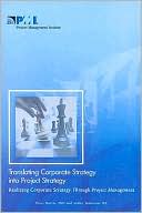 Translating Corporate Strategy into Project Strategy: Realizing Corporate Strategy Through Project Management