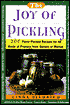 The Joy of Pickling: 200 Flavor-Packed Recipes for All Kinds of Produce from Garden or Market