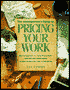 The Woodworker's Guide to Pricing Your Work: How to Calculate the Value of Your Time, Materials and Craftsmanship to Make Money from Your Woodworking