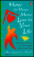 How to Have More Love in Your Life: Everyday Actions for Nourishing Heart and Soul