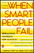 When Smart People Fail: Rebuilding Yourself for Success; Revised Edition