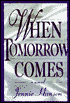 When Tomorrow Comes: A Novel