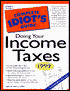 The Complete Idiot's Guide to Doing Your Income Taxes: 1999 Edition