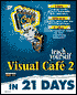 Sams Teach Yourself Visual Cafe 2 in 21 Days