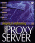 Designing and Implementing Microsoft Proxy Server
