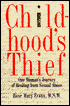 Childhood's Thief: One Woman's Journey of Healing from Sexual Abuse