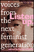 Listen Up: Voices from the Next Feminist Generation