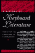 A History of Keyboard Literature: Music for the Piano and Its Forerunners (Casebound)