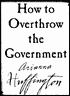 How to Overthrow the Government