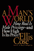 Man's World: How Real Is Male Privilege--and How High Is Its Price?