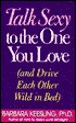 Talk Sexy to the One You Love: And Drive Each Other Wild in Bed