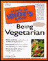 The Complete Idiot's Guide to Being Vegetarian