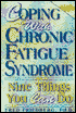 Coping with Chronic Fatigue Syndrome: Nine Things You Can Do