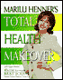 Marilu Henner's Total Health Makeover: 10 Steps to Your B.E.S.T. Body: Balance, Energy, Stamina, Toxin-Free