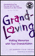 Grandloving: Making Memories with Your Grandchildren