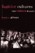 Fugitive Cultures: Race, Violence, and Youth