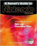 Parent's Guide to Nintendo Games: A Comprehensive Look at the Systems and the Games