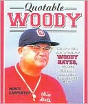 Quotable Woody: The Wit, Will and Wisdom of Woody Hayes, College Football's Most Fiery Championship Coach