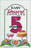 download Easy Dessert Cooking with 5 Ingredients : Sinful Desserts Made Simple book