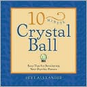 10-Minute Crystal Ball: Easy Tips for Developing Your Psychic Powers