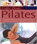 Coffee-Break Pilates: 5-Minute Routines You Can Do Anywhere to Tone Your Body, Relieve Stress, and Boost Your Energy