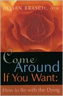Come Around if You Want: How to Be With the Dying