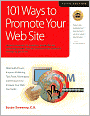 101 Ways to Promote Your Web Site: Filled with Proven Internet Marketing Tips, Tools, Techniques, and Resources to Increase Your Web Site Traffic