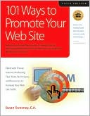 101 Ways to Promote Your Web Site: Filled with Proven Internet Marketing Tips, Tools, Techniques, and Resources to Increase Your Web Site Traffic